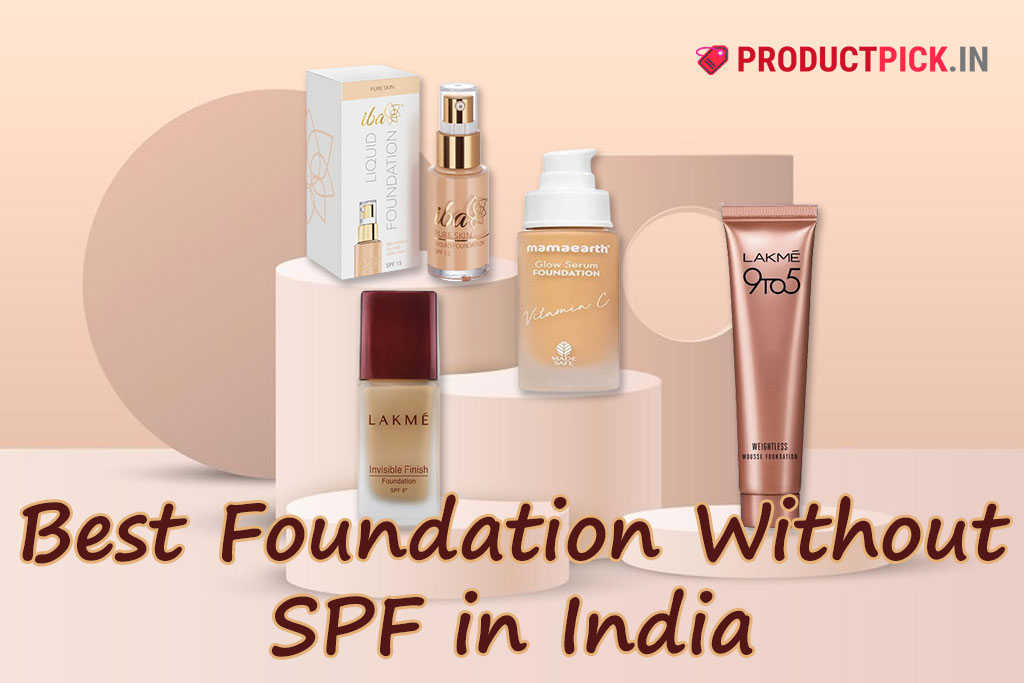 10 Best Foundation Without SPF in India 2024